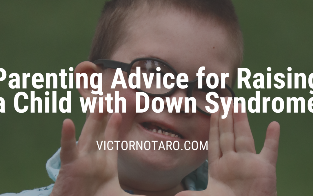 Parenting Advice for Raising a Child with Down Syndrome