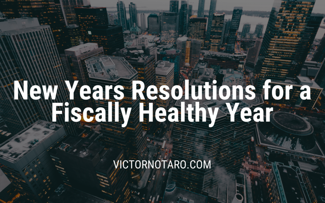 Victor Notaro New Years Resolutions For A Fiscally Healthy Year