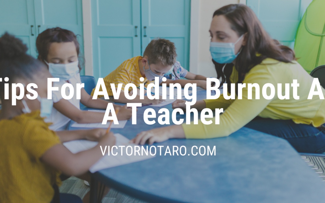 Tips For Avoiding Burnout As A Teacher