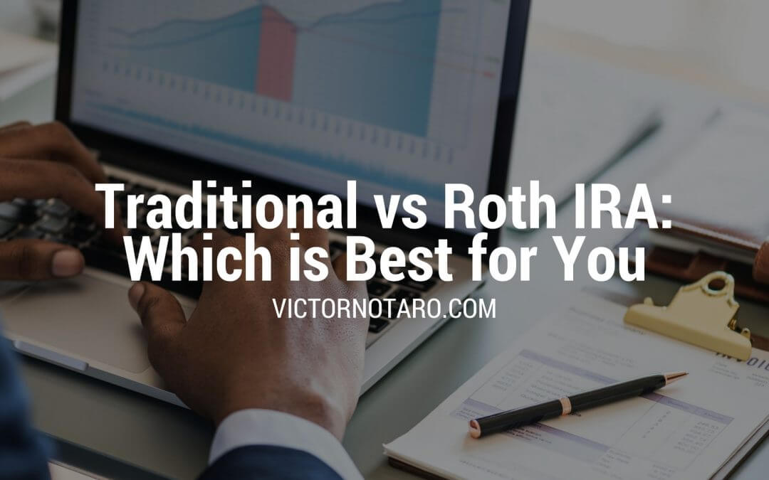 Traditional vs Roth IRA - Which is Best for You | Victor Notaro