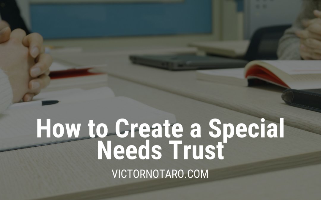 Victor Notaro _ How to Create a Special Needs Trust